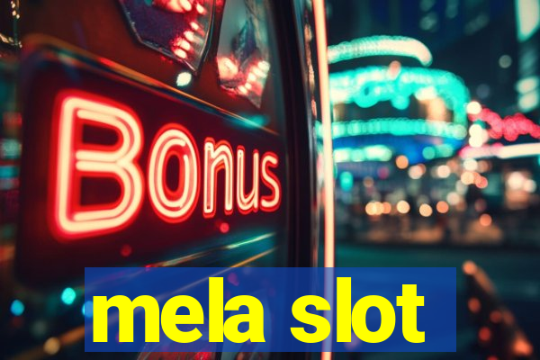 mela slot