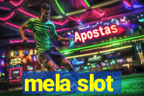 mela slot