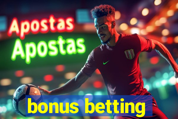 bonus betting