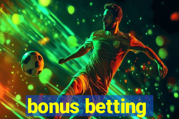 bonus betting