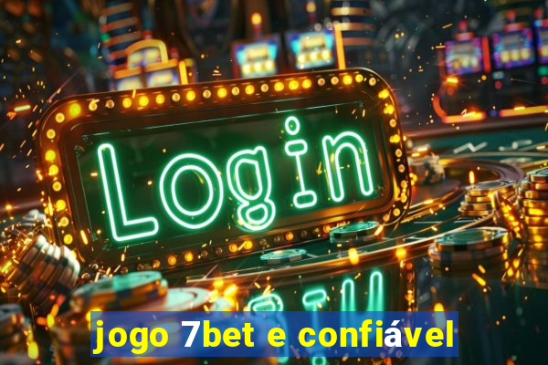 jogo 7bet e confiável