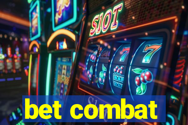 bet combat