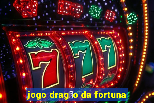 jogo drag茫o da fortuna