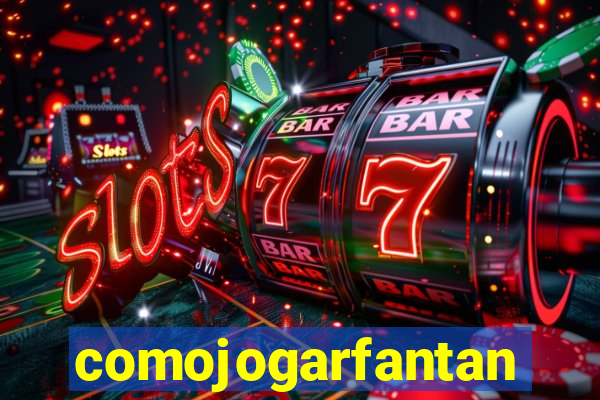 comojogarfantan