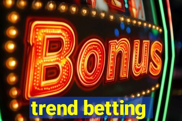 trend betting