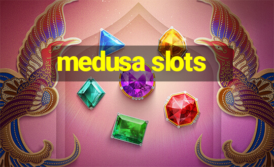 medusa slots