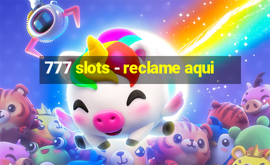 777 slots - reclame aqui