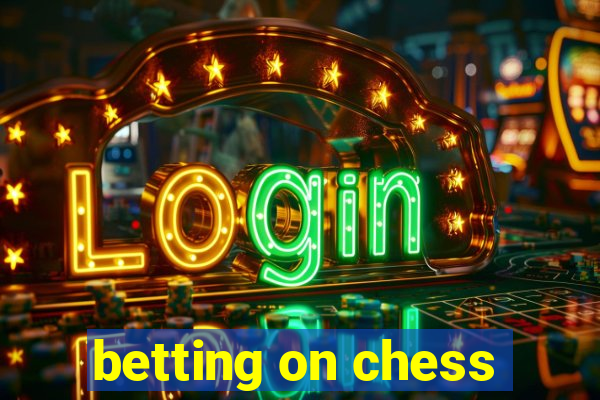 betting on chess