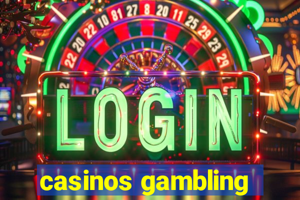 casinos gambling