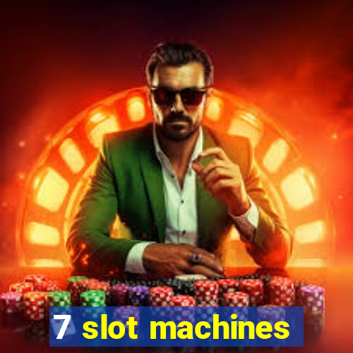 7 slot machines