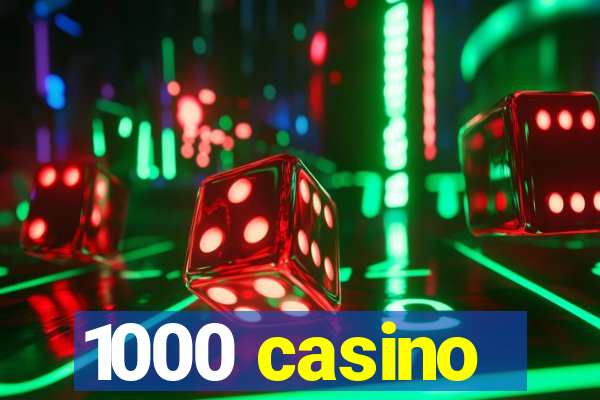 1000 casino