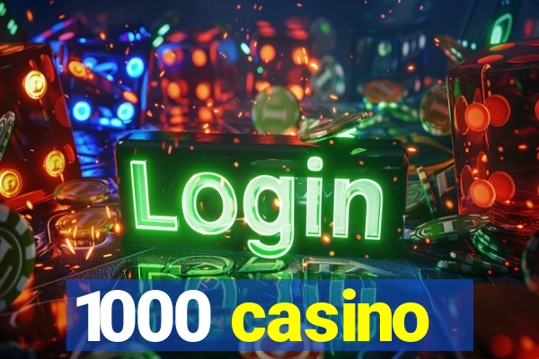 1000 casino