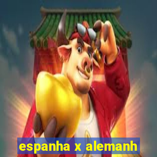 espanha x alemanh