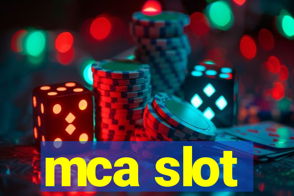 mca slot