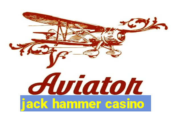 jack hammer casino