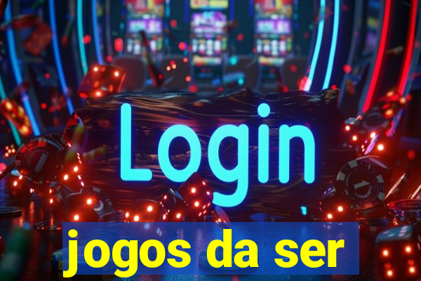 jogos da ser