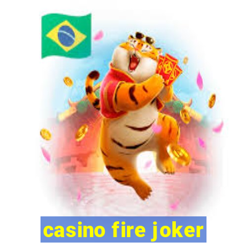 casino fire joker