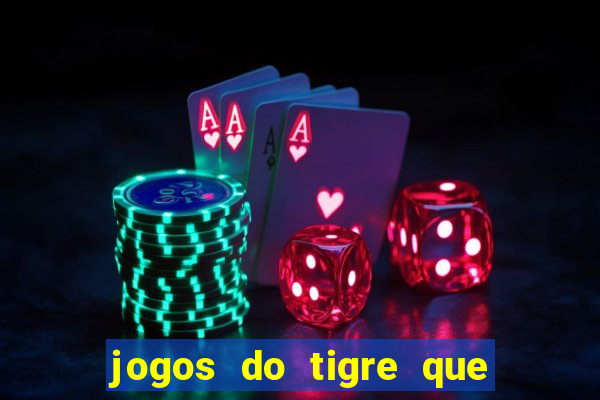 jogos do tigre que ganha bonus