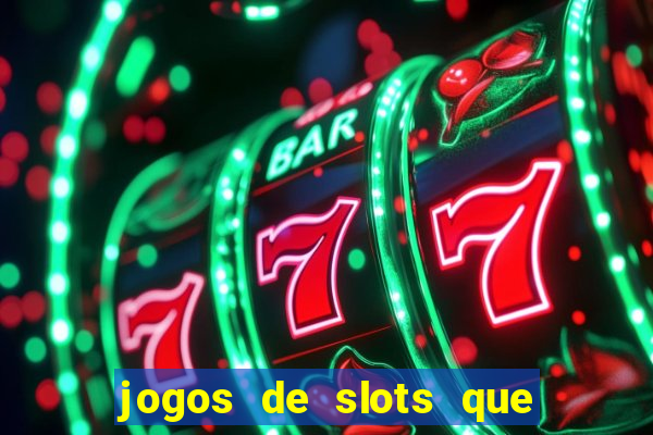 jogos de slots que ganha dinheiro de verdade