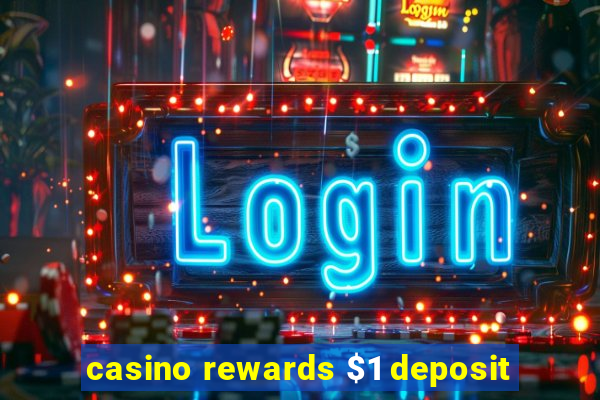 casino rewards $1 deposit