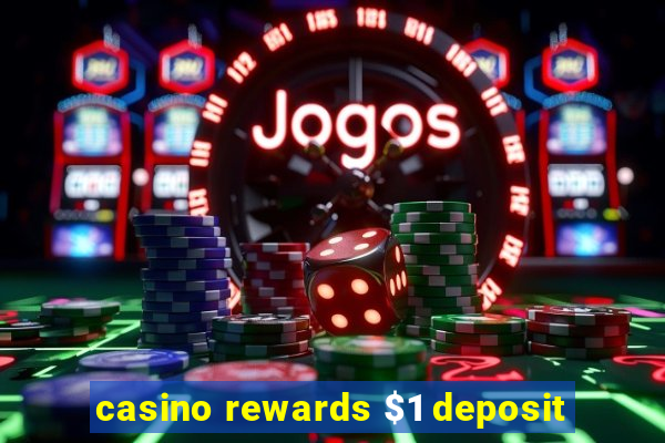 casino rewards $1 deposit