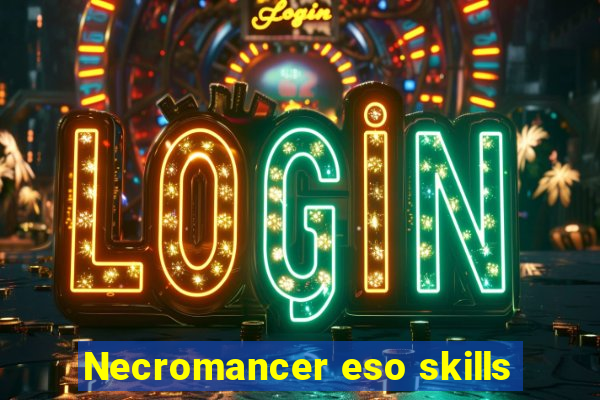 Necromancer eso skills