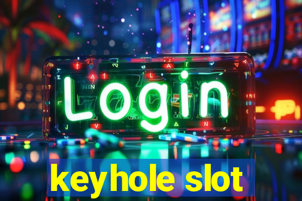 keyhole slot