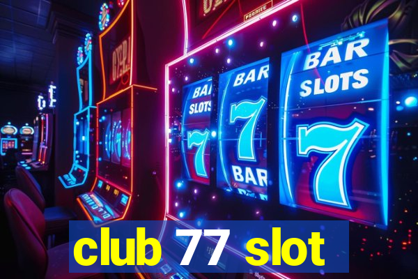 club 77 slot