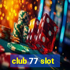 club 77 slot