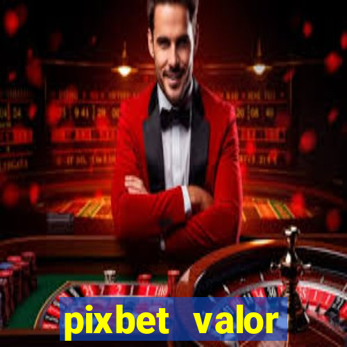 pixbet valor m铆nimo de dep贸sito