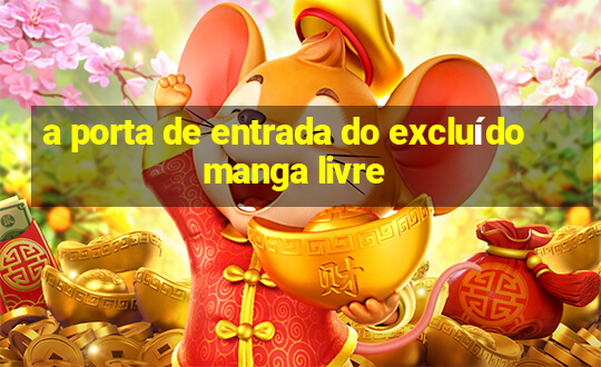 a porta de entrada do excluído manga livre