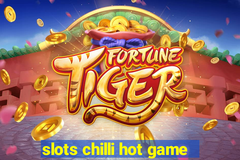 slots chilli hot game