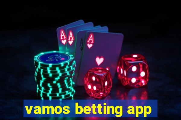 vamos betting app