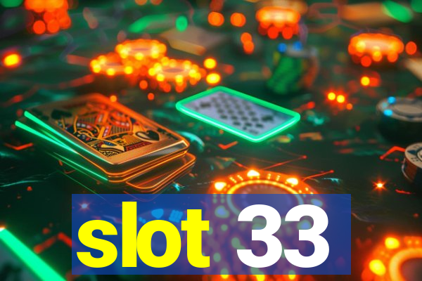 slot 33