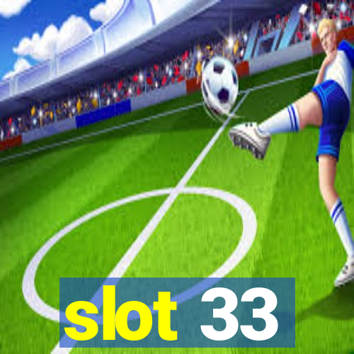 slot 33