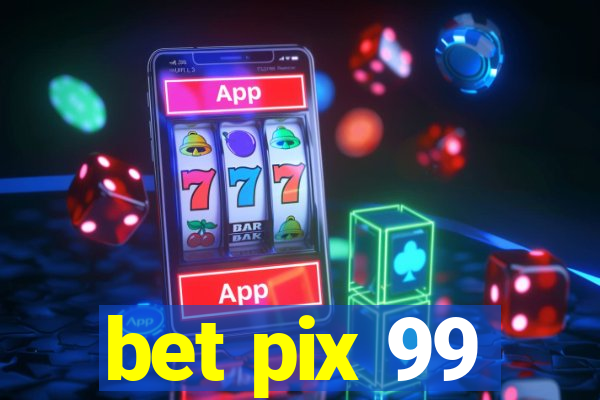 bet pix 99