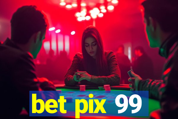 bet pix 99