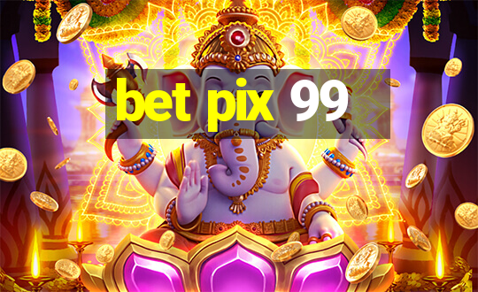 bet pix 99