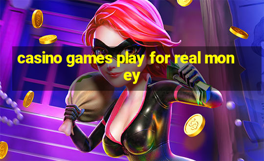 casino games play for real money