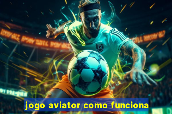 jogo aviator como funciona