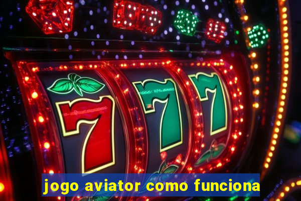 jogo aviator como funciona