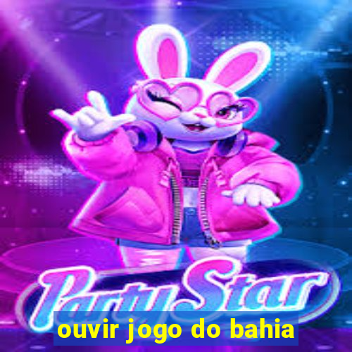 ouvir jogo do bahia