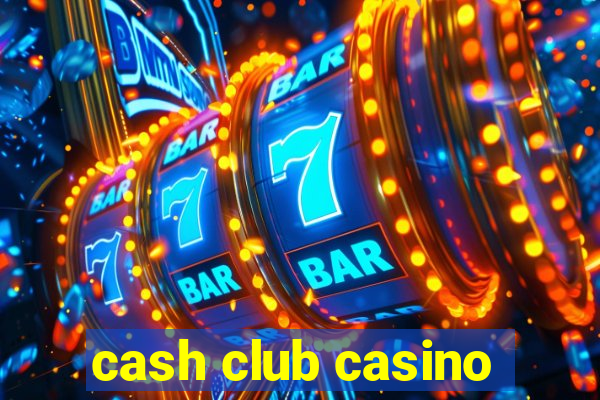 cash club casino