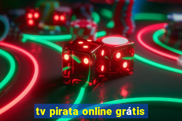 tv pirata online grátis