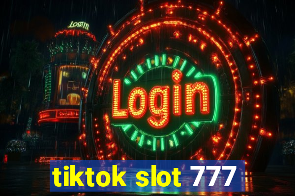 tiktok slot 777