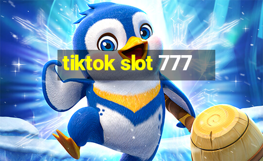 tiktok slot 777