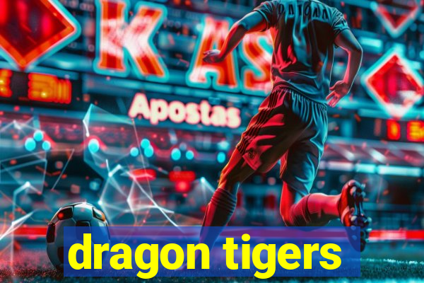 dragon tigers