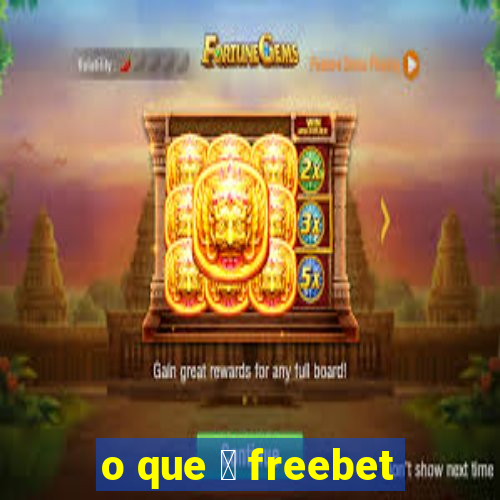 o que 茅 freebet