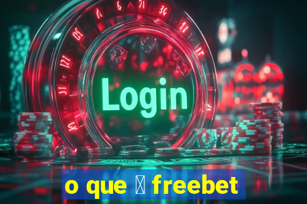 o que 茅 freebet