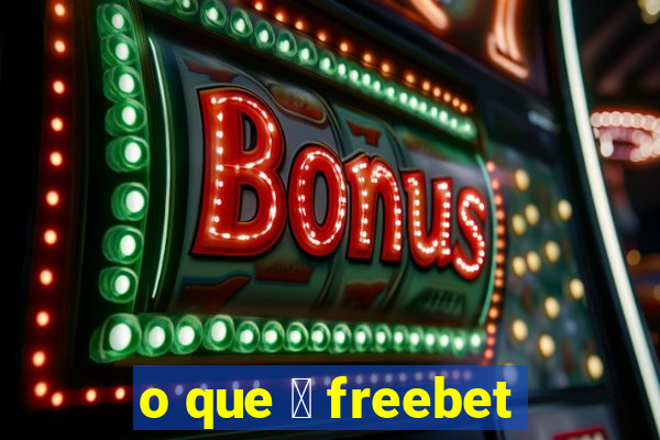 o que 茅 freebet